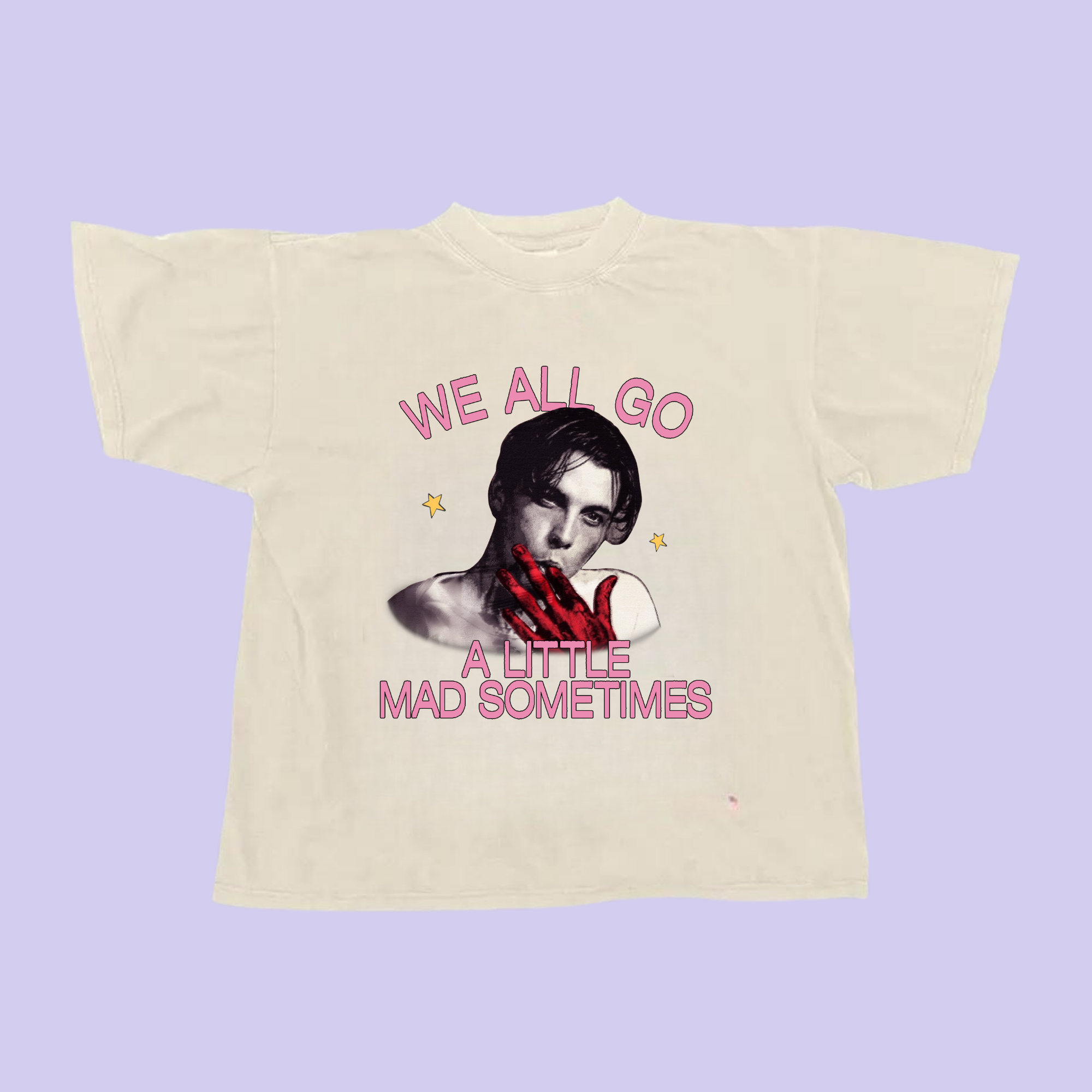 We All Go A Little Mad Sometimes Tee