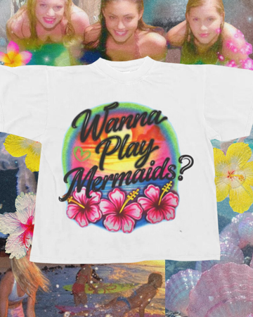 Wanna Play Mermaids? Tee