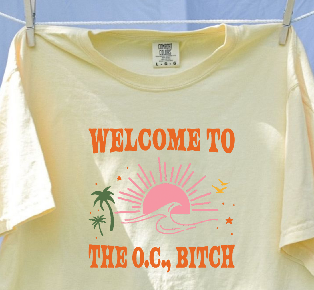 Welcome to the O.C., B*tch Tee