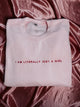 Just a Girl *Embroidered* Sweatshirt