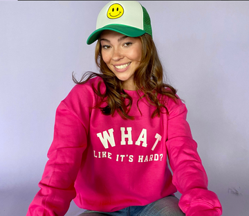 What Like It's Hard Legally Blonde Sweatshirt