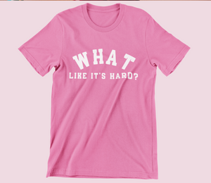 What Like It's Hard Legally Blonde Tee