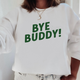 Bye Buddy *Elf* Sweatshirt
