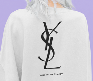You're So Lovely Sweatshirt