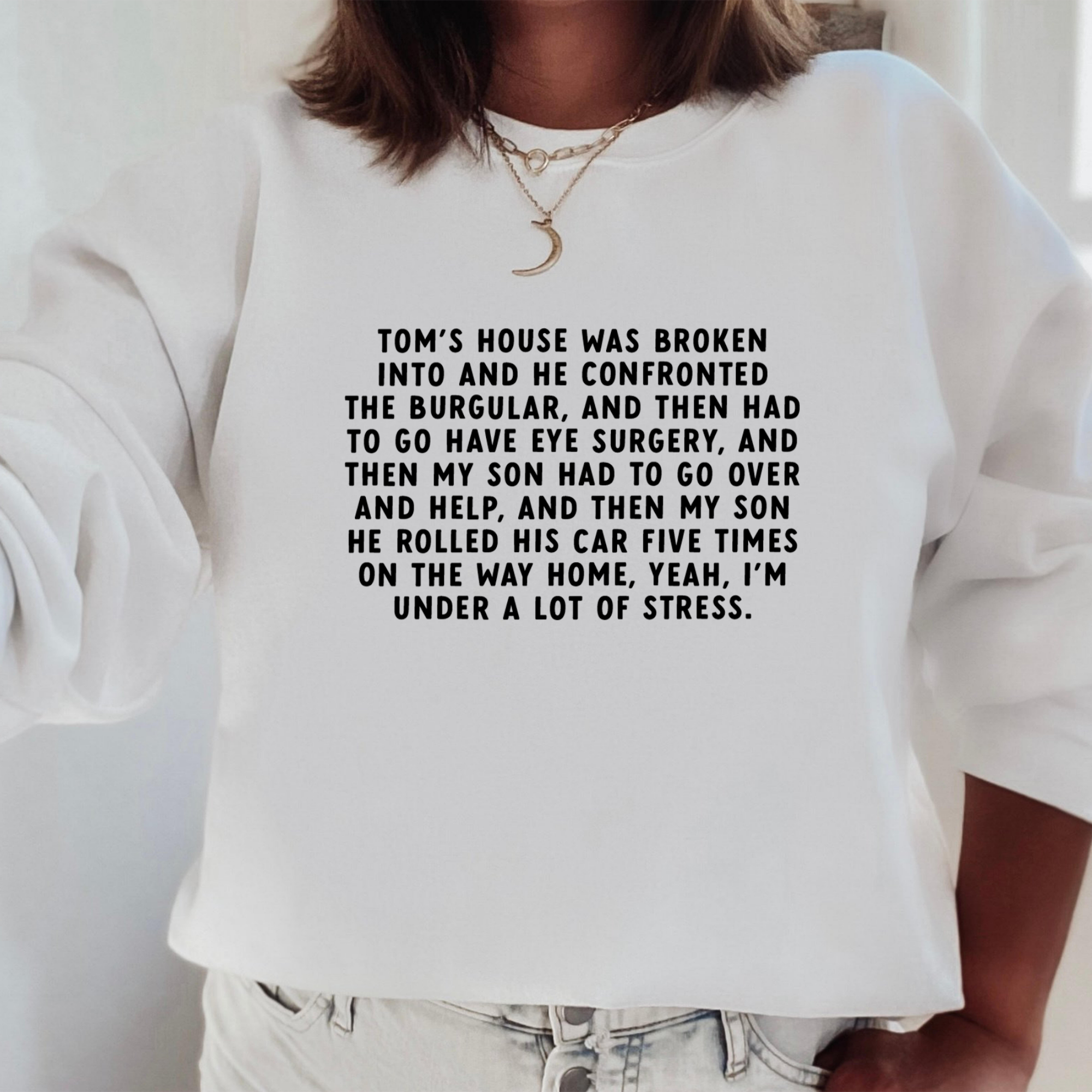 Tom's House Was Broken Into Sweatshirt